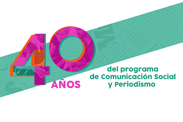 40 años del programa de Comunicación Social y Periodismo