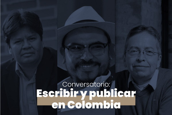 Conversatorio: Escribir y publicar en Colombia