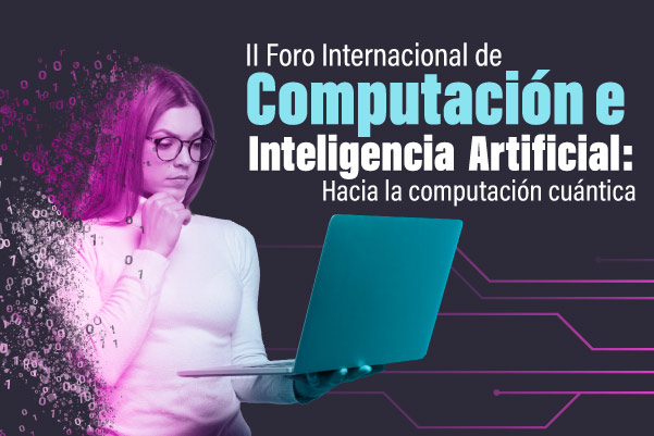 II Foro Internacional de Computación e Inteligencia Artificial