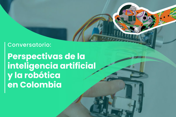 Perspectivas de la inteligencia artificial y robótica en Colombia
