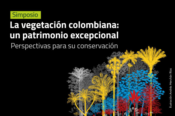 Simposio "La vegetación colombiana: un patrimonio excepcional"