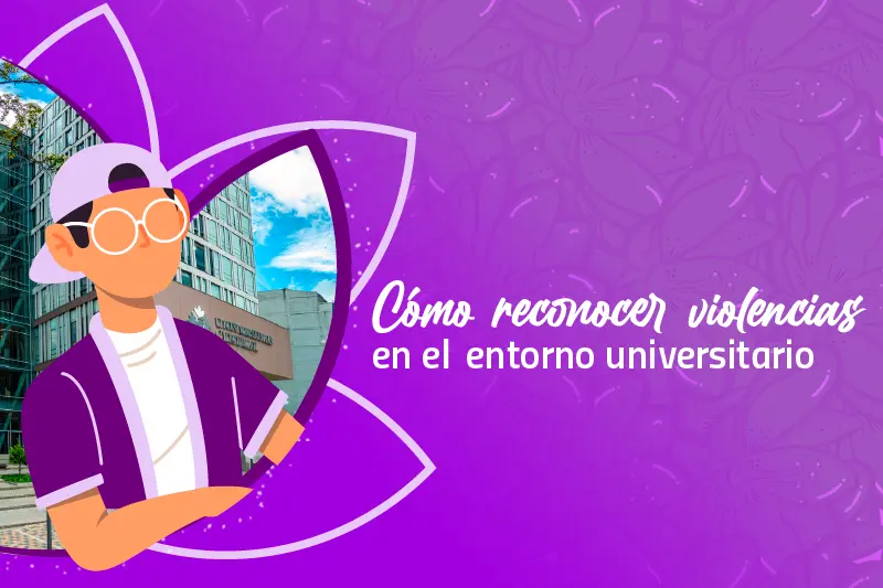 ¿Cómo reconocer violencias en el entorno universitario?