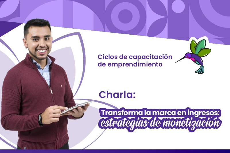 Charla: Transforma la marca en ingresos - estrategias de monetización