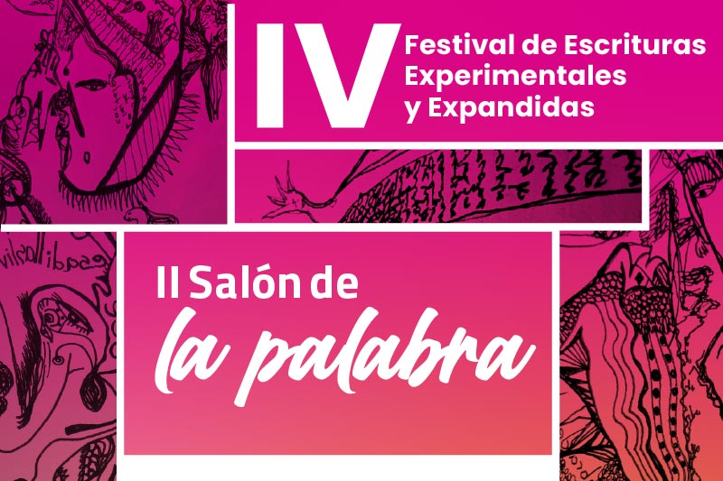 IV Festival de Escrituras Experimentales y Expandidas: II Salón de la palabra