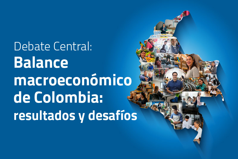 Debate Central Balance macroeconómico de Colombia: resultados y desafíos