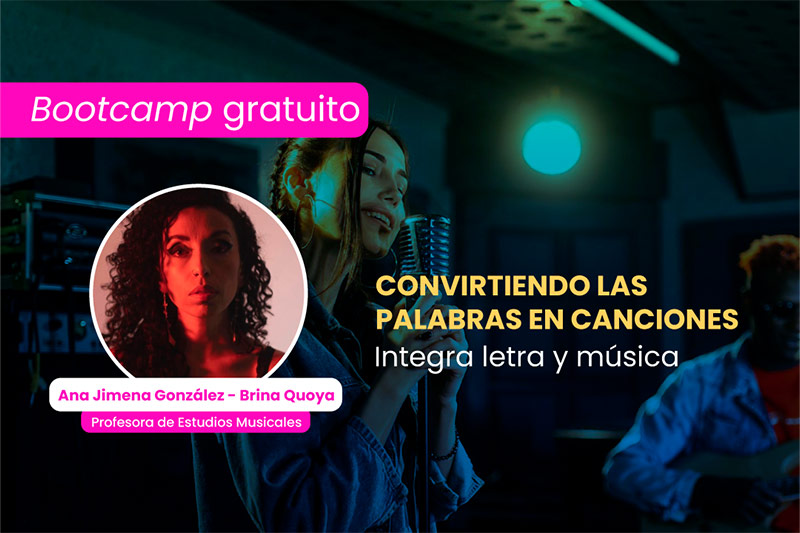 Bootcamp gratuito Convirtiendo las palabras en canciones