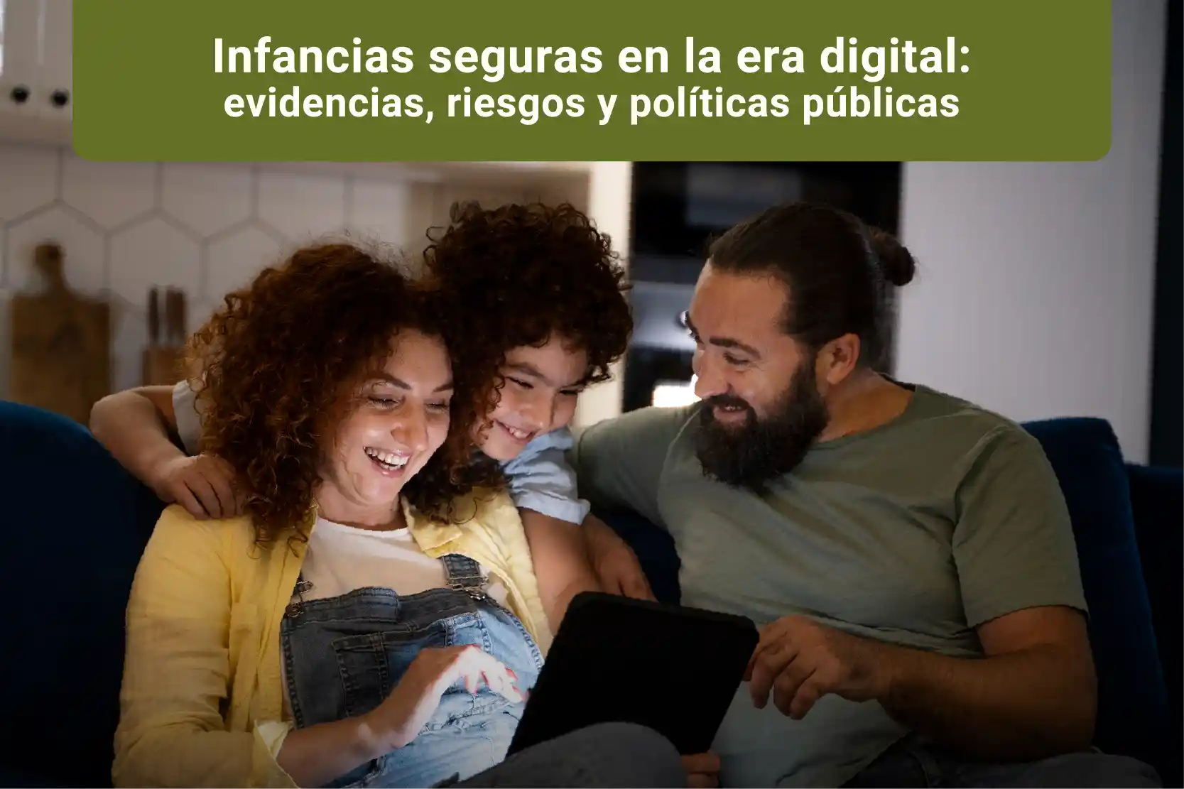 Infancias seguras en la era digital: evidencias, riesgos y políticas públicas