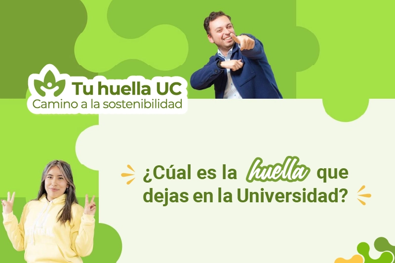 ¿Qué huella dejas en la UC? Tu impacto cuenta