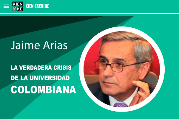verdadera-crisis-universidad-colombiana. Jaime Arias