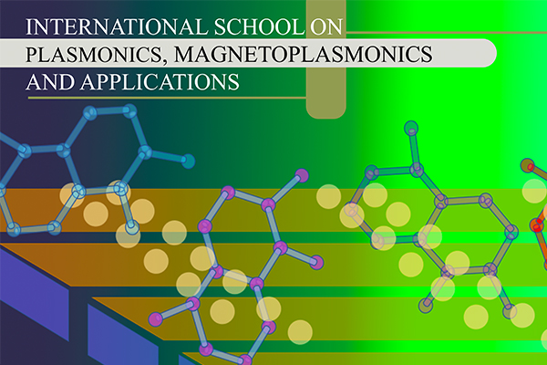 International School on Plasmonics, Magnetoplasmonics, and Applications ISPMA-2019