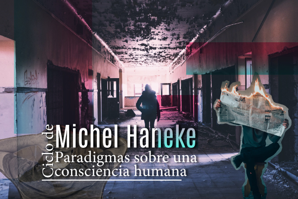 Michael Haneke: paradigmas sobre una consciencia humana