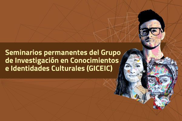 Seminarios permanentes del Grupo de Investigación en Conocimientos e Identidades Culturales