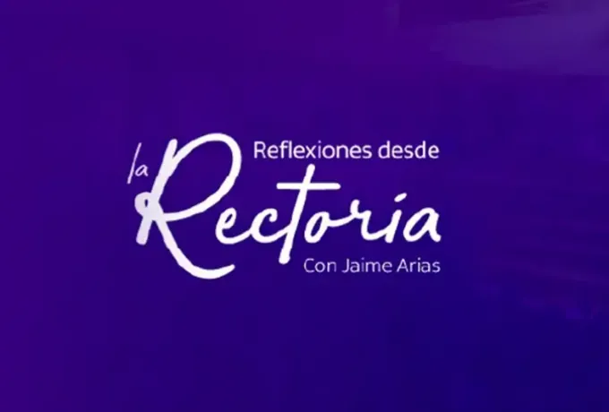 Reflexiones desde la Rectoría