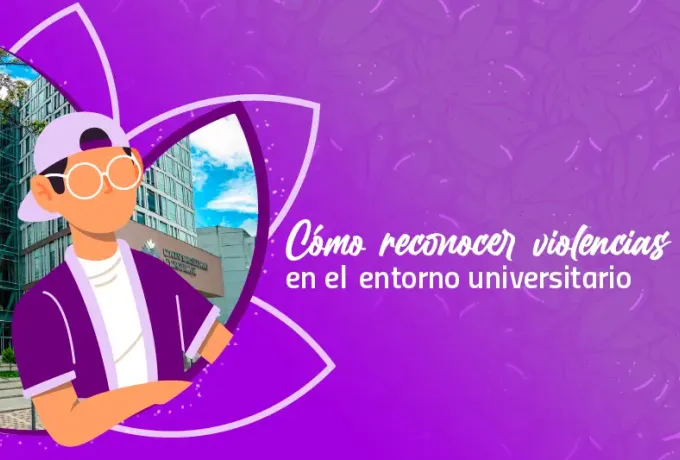 ¿Cómo reconocer violencias en el entorno universitario?